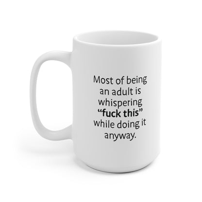 Fuck this Ceramic Mug 11oz & 15 oz