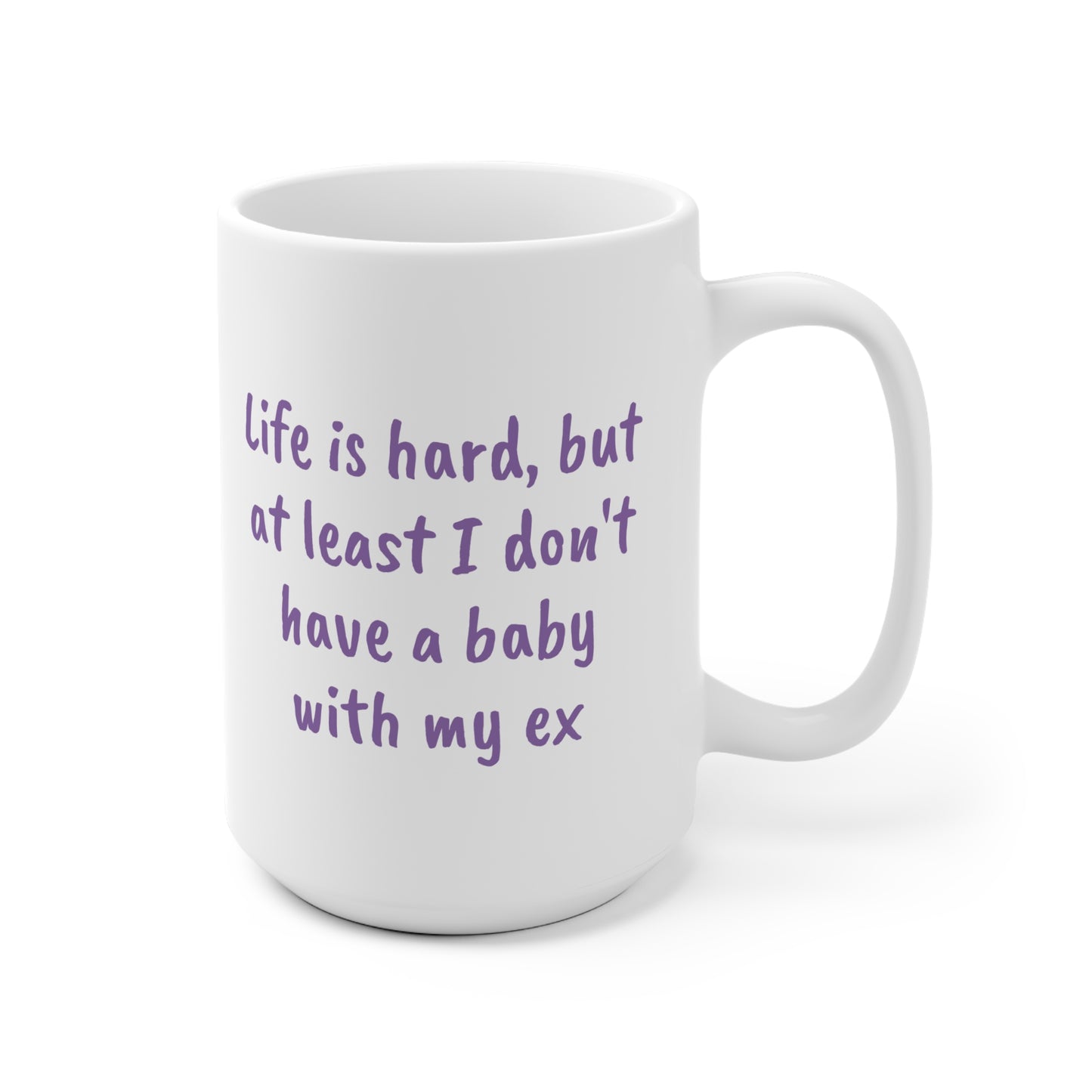 Not a baby with my ex Ceramic Mug 11oz & 15 oz