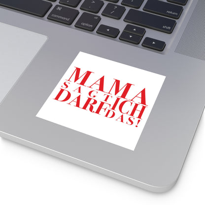 SPECIAL EDITION | Mama sagt ich darf das Sticker