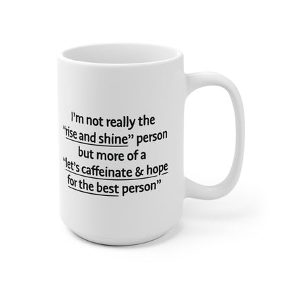 Rise and Shine Ceramic Mug 11oz & 15 oz