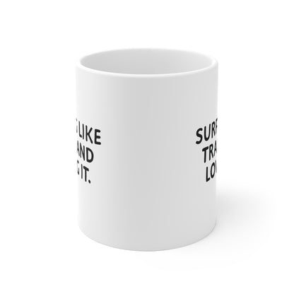 10 | Surfing like Trash Ceramic Mug 11oz & 15 oz