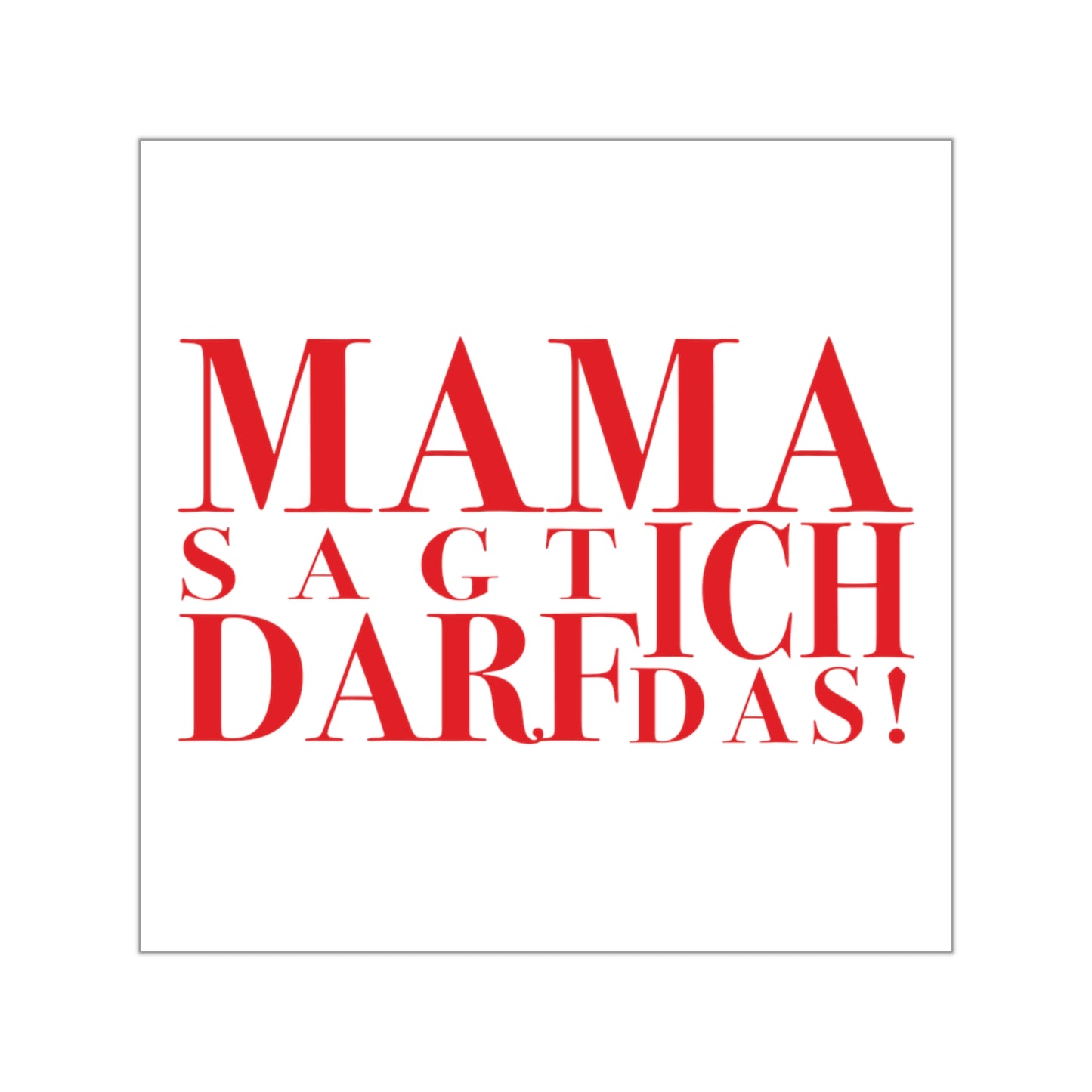 SPECIAL EDITION | Mama sagt ich darf das Sticker