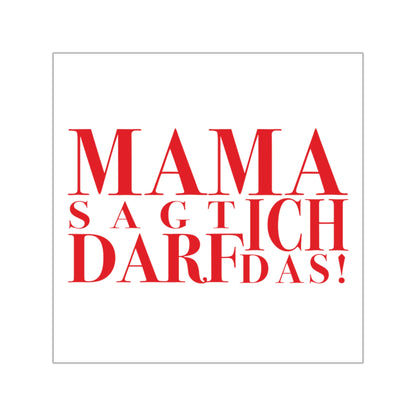 SPECIAL EDITION | Mama sagt ich darf das Sticker