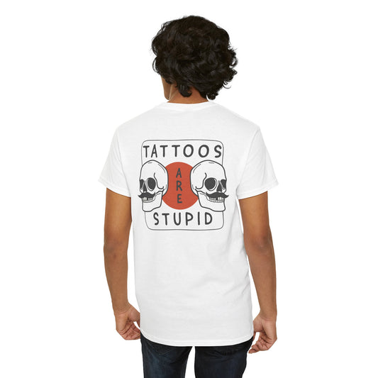 Tattoos are stupid Unisex Shirt