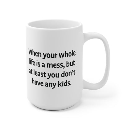 At least you don't have kids Mug