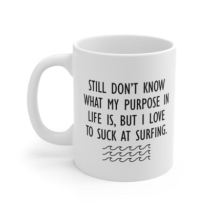 11 | Purpose surfing Ceramic Mug 11oz & 15 oz