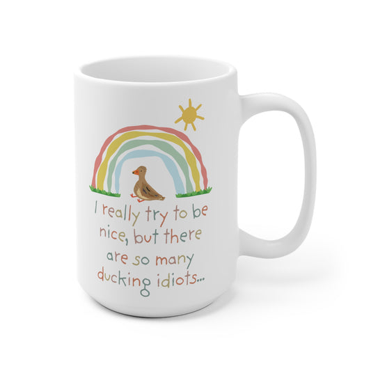 Ducking idiots Mug