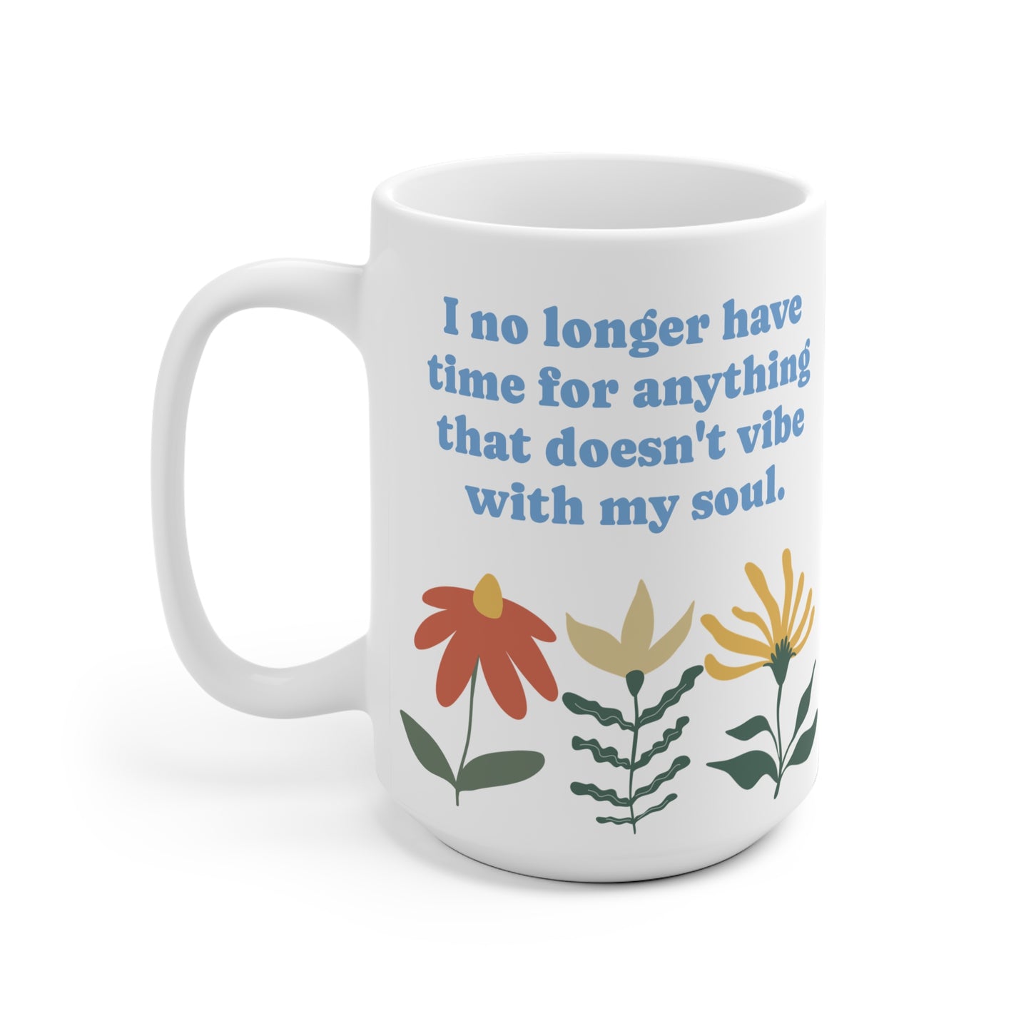 Vibe with my soul Ceramic Mug 11oz & 15 oz