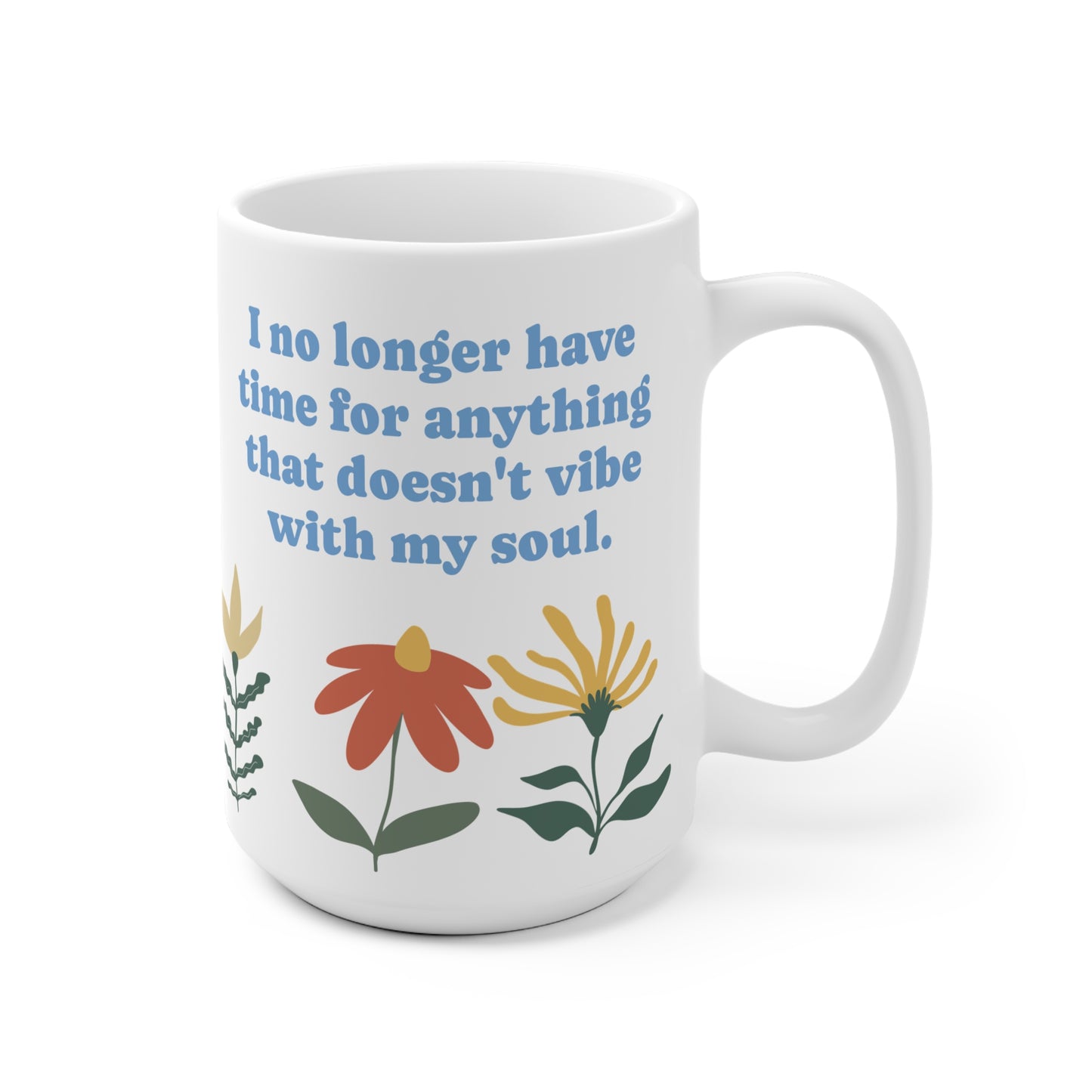 Vibe with my soul Ceramic Mug 11oz & 15 oz