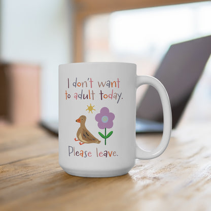 I don't want to adult today Mug