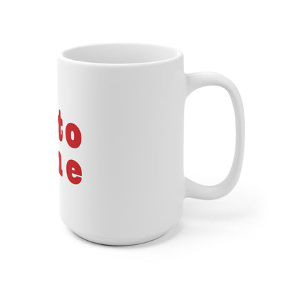 Tutto Bene Ceramic Mug 11oz & 15 oz