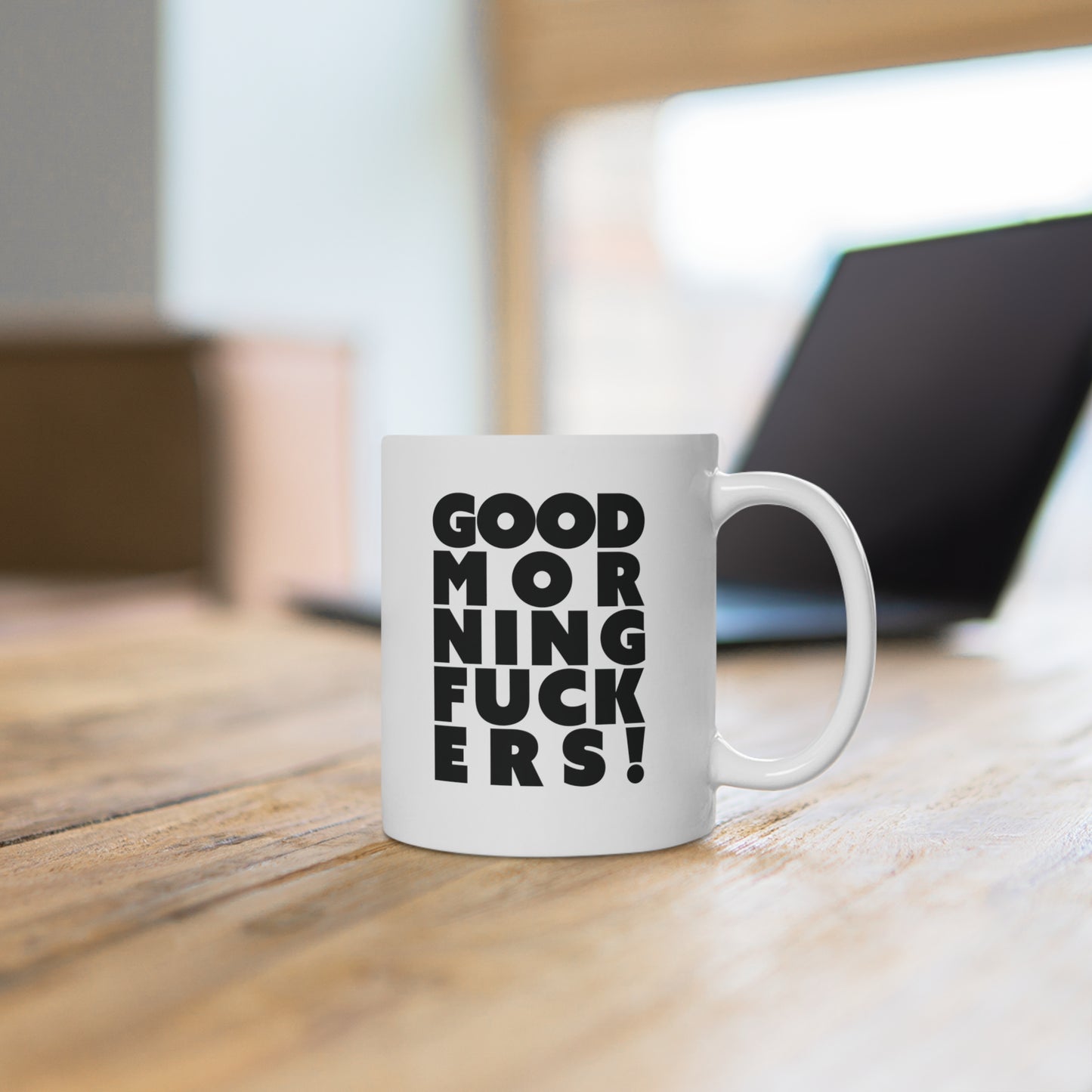 Good morning fuckers Ceramic Mug 11oz & 15 oz