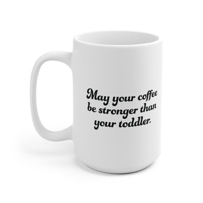 May your coffee Ceramic Mug 11oz & 15 oz