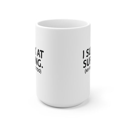 09 | Suck at surfing Ceramic Mug 11oz & 15 oz