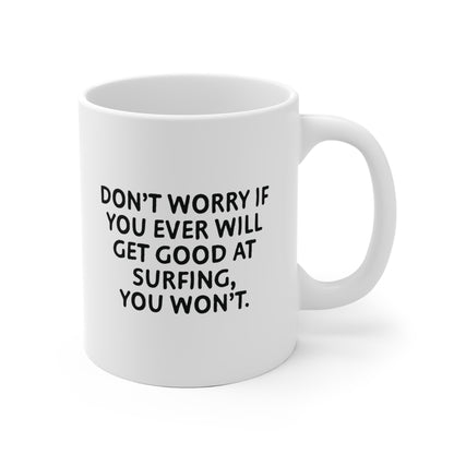 05 | Never will be good at surfing Ceramic Mug 11oz & 15 oz