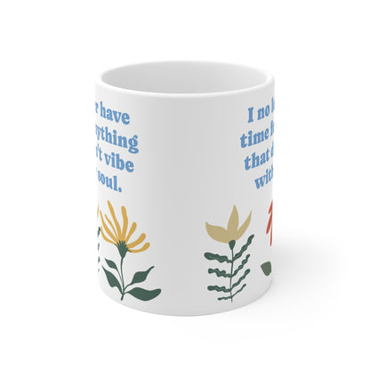 Vibe with my soul Ceramic Mug 11oz & 15 oz