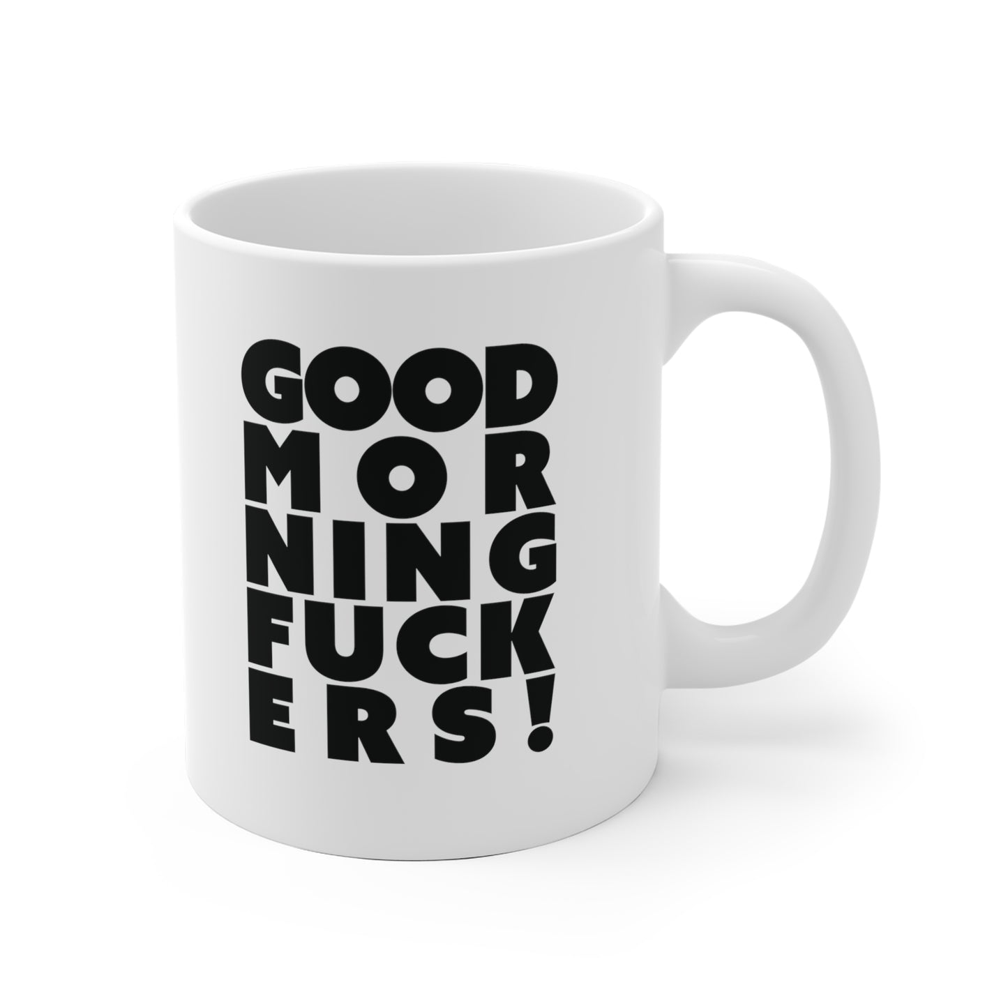 Good morning fuckers Ceramic Mug 11oz & 15 oz