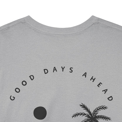 13 | Good days ahead Unisex Shirt