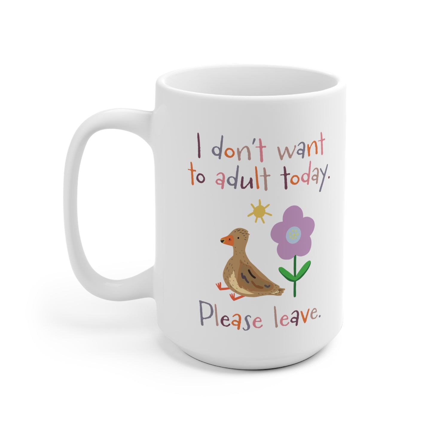 I don't want to adult today Mug