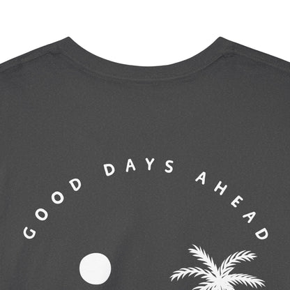 13 | Good days ahead Unisex Shirt