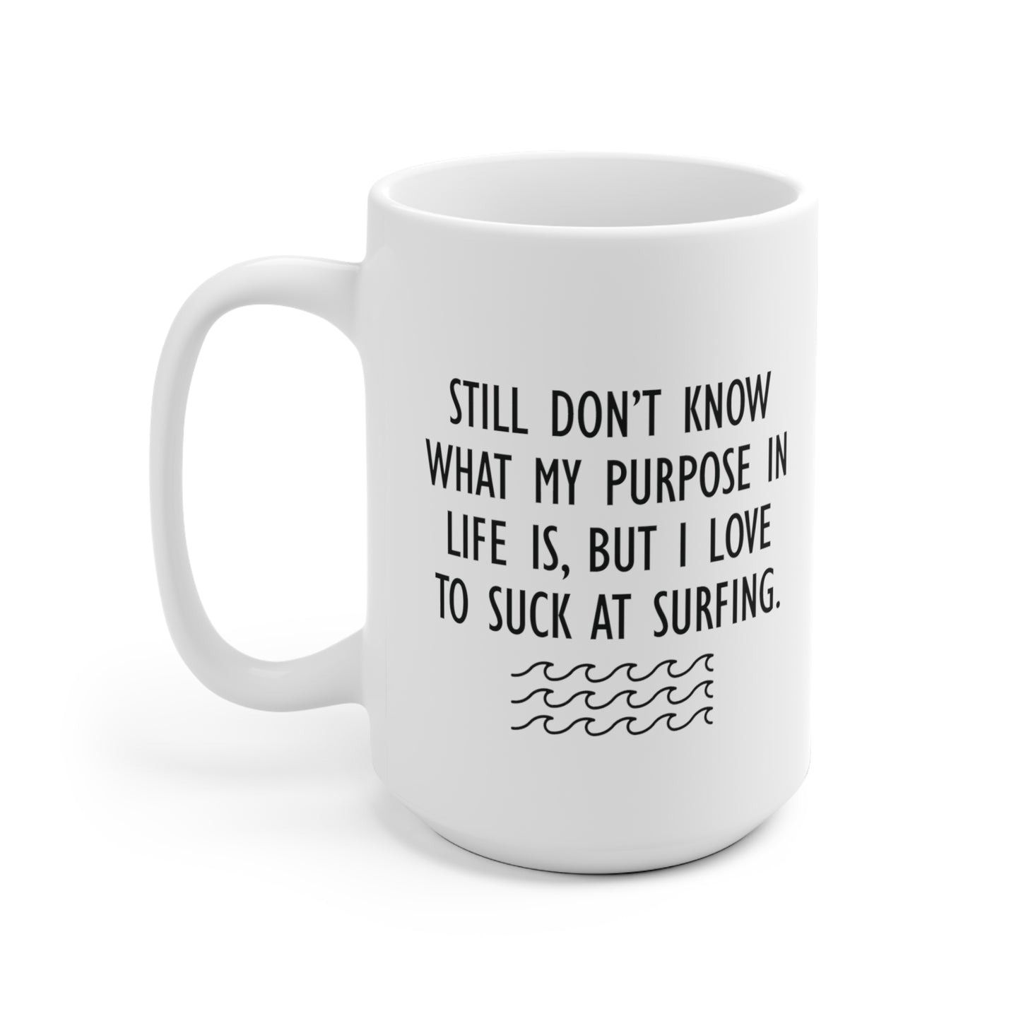 11 | Purpose surfing Ceramic Mug 11oz & 15 oz