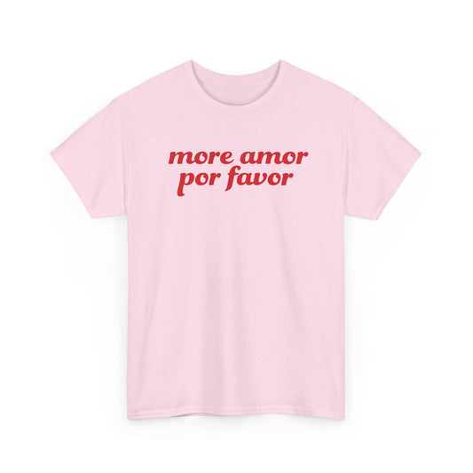 SPECIAL EDITION | More Amor Por Favor Unisex T-Shirt