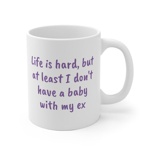 Not a baby with my ex Ceramic Mug 11oz & 15 oz