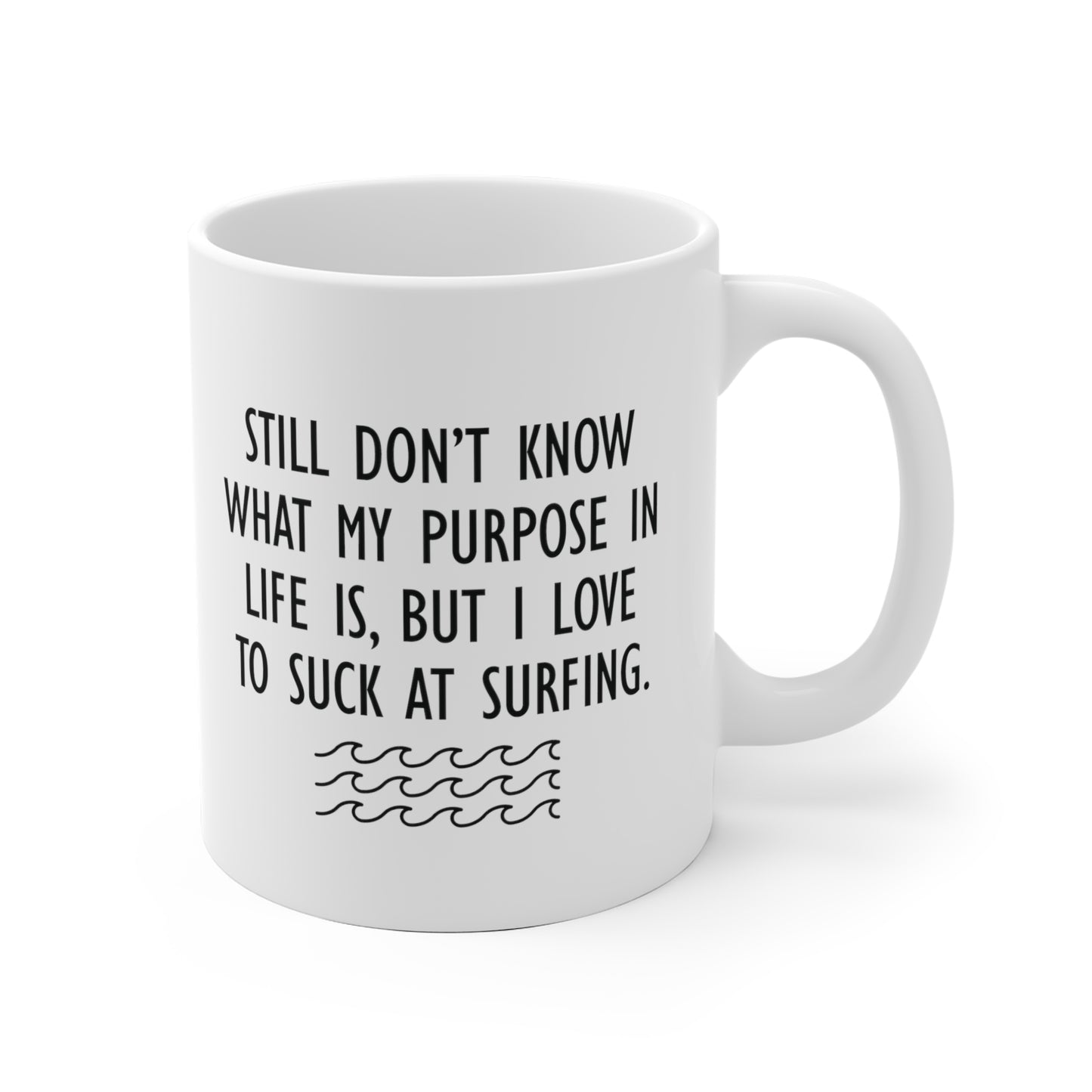 11 | Purpose surfing Ceramic Mug 11oz & 15 oz