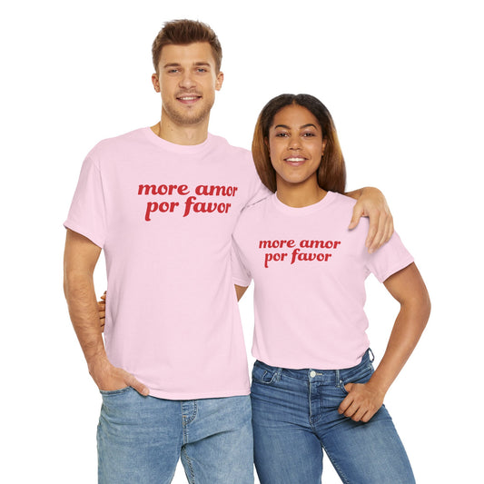 More Amor Por Favor Unisex Shirt