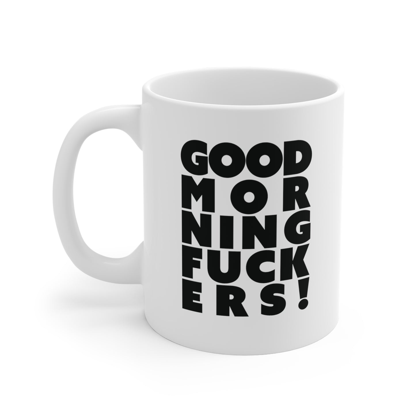 Good morning fuckers Ceramic Mug 11oz & 15 oz