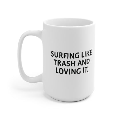 10 | Surfing like Trash Ceramic Mug 11oz & 15 oz