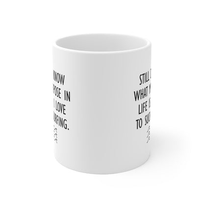 11 | Purpose surfing Ceramic Mug 11oz & 15 oz