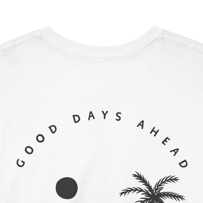 13 | Good days ahead Unisex Shirt