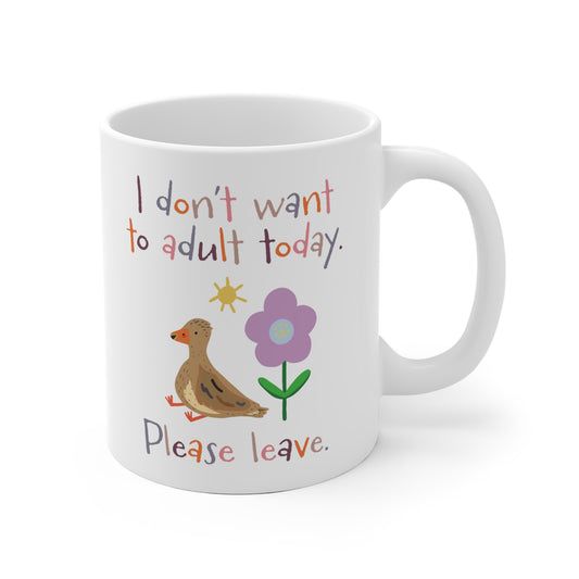 I don't want to adult today Mug