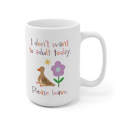 I don't want to adult today Mug