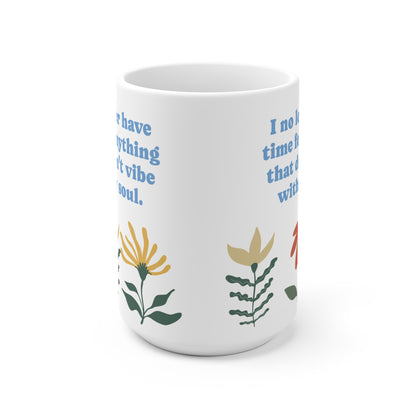 Vibe with my soul Ceramic Mug 11oz & 15 oz