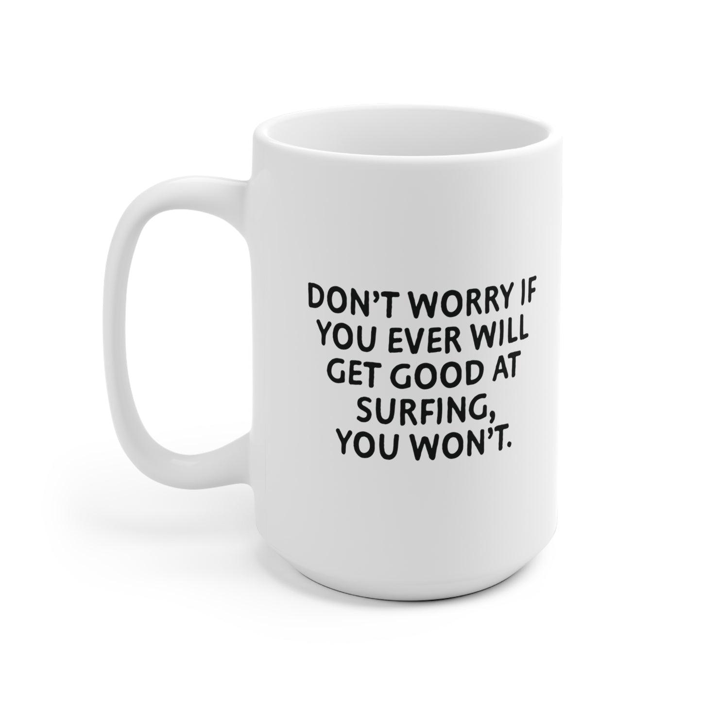 05 | Never will be good at surfing Ceramic Mug 11oz & 15 oz