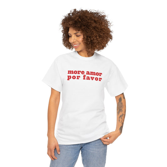 More Amor Por Favor Unisex Shirt Fat Font