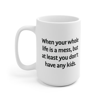 At least you don't have kids Mug