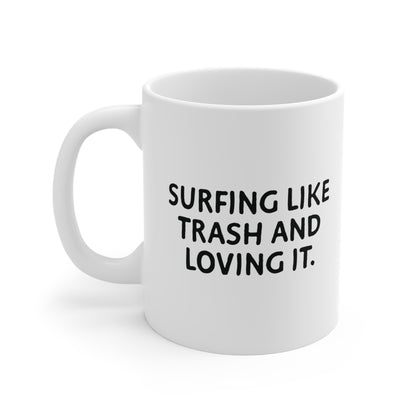 10 | Surfing like Trash Ceramic Mug 11oz & 15 oz