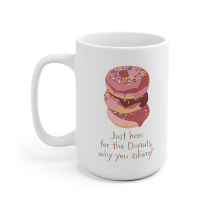 Here for the Donuts Mug