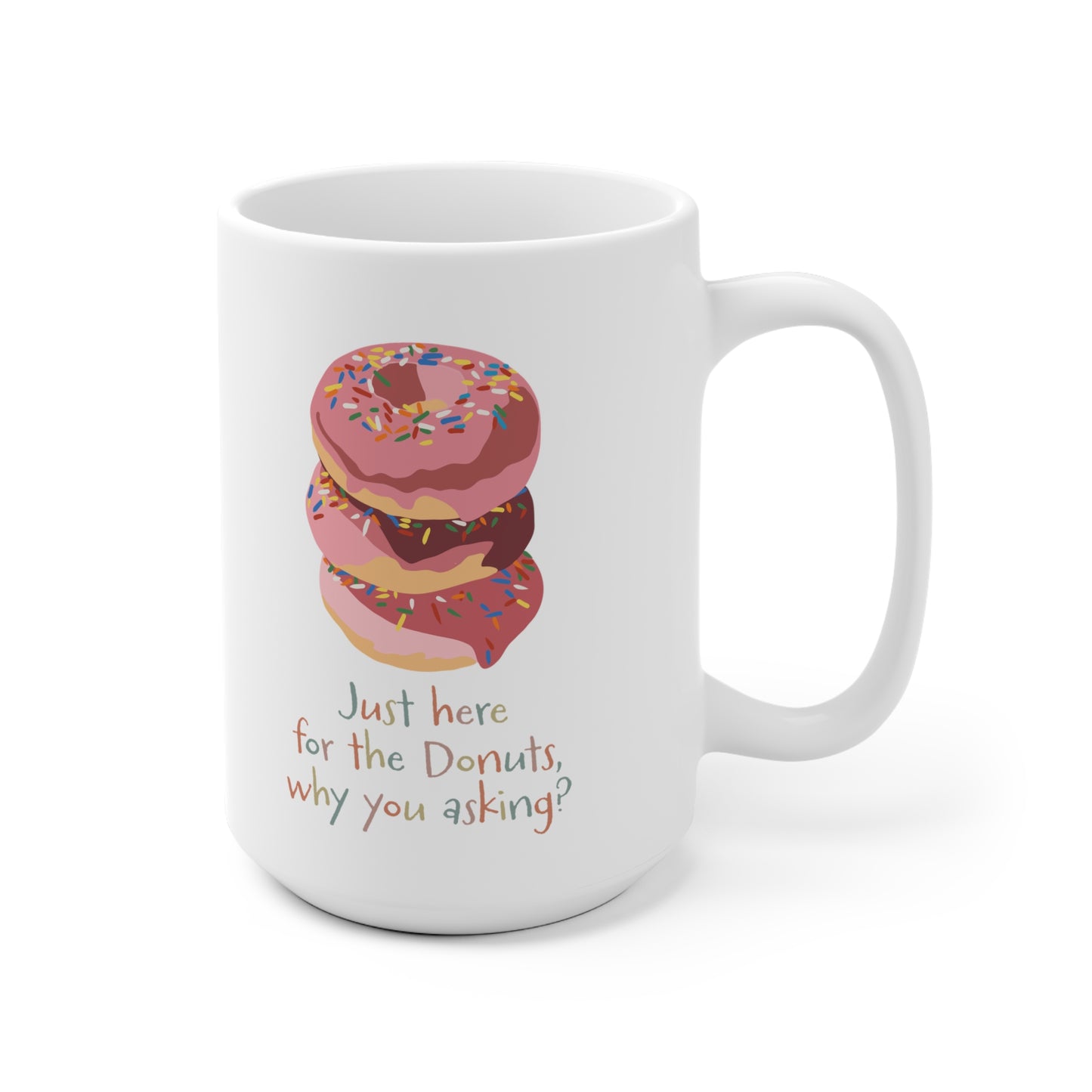 Here for the Donuts Mug