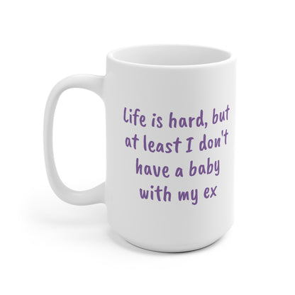 Not a baby with my ex Ceramic Mug 11oz & 15 oz